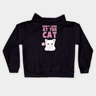 DON'T LOOK AT THE CAT Funny Quote Hilarious Sayings Humor Kids Hoodie